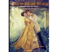 Skye Boat Song: Outlander Main Title Theme - for Choir SSA and Piano Accompaniment: 3 (Choral Works)