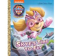 Skye's Time to Fly (Paw Patrol: The Mighty Movie) (Little Golden Book)