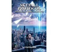 SKYFALL PROTOCOL: When the sky opens, humanity is already too late.