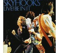 Skyhooks - Live! Be In It
