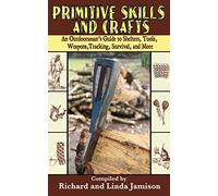 Skyhorse Publishing Primitive Skills and Crafts: An Outdoorsman's Guide to Shelters, Tools, Weapons, Tracking, Survival, and More