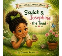 Skylah & Josephine the Toad: Big Adventures. Tiny Creatures. Endless Discoveries. (Skylah's Backyard Safari)