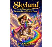 Skyland: The Legend of Princess Leora Natalia Dawn (The Rainbow Path Awakens)