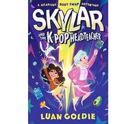 Skylar and the K-pop Headteacher: A K-pop-obsessed schoolgirl swaps bodies with her grumpy teacher in a hilarious story of friendship, fandom and ... age 8-11 (K-pop Time Travel Adventures)