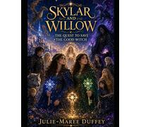 Skylar and Willow: The Quest to Save the Good Witch