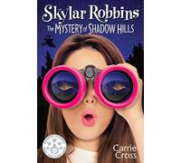 Skylar Robbins: The Mystery of Shadow Hills (Skylar Robbins Mysteries)