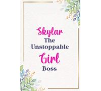 Skylar The Unstoppable Girl Boss : Cute Journal Notebook With Name On Front Cover, 120 pages College Ruled Notebook Journal & Diary for Writing & ... Personalized Notebooks For Girls And Women)