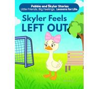 Skyler Feels Left Out: A Children’s Book About Friendship, Inclusion, and Confidence. A Social Emotional Learning Story for Kids Ages 3-7. (Pebbie and Skyler Stories)