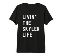 Skyler Living The Skyler Life Name Premium T-Shirt