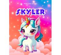 Skyler: Personalized Unicorn Coloring Book for Girls Ages 4-8 | Custom Gift for Kids Who Love Unicorns: Fun Activity Book with Skyler's Name on Every ... Halloween, Thanksgiving and All Occasions)