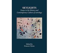 Skylights: Essays in the History and Contemporary Culture of Astrology