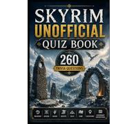 Skyrim Unofficial Quiz Book: 260 Trivia Questions About Dragons, Guilds, Magic, Quests, DLCs, Lore, Locations & Legendary Adventures (Cool Quiz Books)