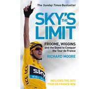 SKY'S THE LIMIT: Froome, Wiggins and the Quest to Conquer the Tour de France