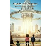 SkySim: The Biosphere: When Earth Ends, The Biosphere Begins