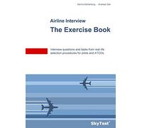 SkyTest(R) Airline Interview - The Exercise Book: Interview questions and tasks from real life selection procedures for pilots and ATCOs