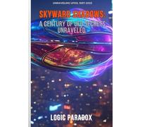 Skyward Shadows:: A Century of UFO Secrets Unraveled (UFO/UAP, EBE, and Drones)