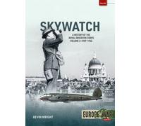 Skywatch Volume 2 : The History of the Royal Observer Corps, 1939-1945