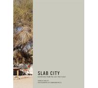 Slab City - Dispatches from the Last Free Place