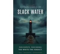 Slack Water: An Interactive Murder Mystery - Four Suspects, Four Endings, You Decide the Killer: 1 (Ale[X] M. - [The Interactive Series])