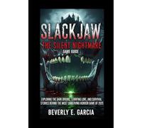 SlackJaw The Silent Nightmare game guide: Exploring the Dark Origins, Terrifying Lore, and Survival Stories Behind the Most Unnerving Horror Game of 2025