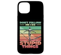 Slackliners Don't Follow Me I Do Stupid Things Slacklining Case for iPhone 15 Plus
