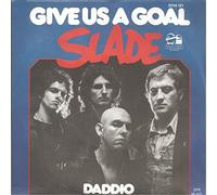 SLADE - Give us a goal / Daddio / 2014 121