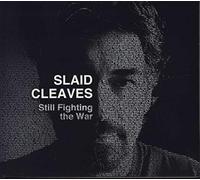 Slaid Cleaves - Still Fighting The War