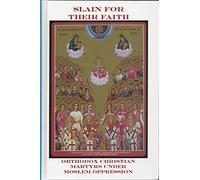 Slain for Their Faith : Orthodox Christian Martyrs