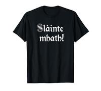 Slainte Mhath - Scottish Gaelic Toast to Good Health T-Shirt