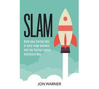 Slam: Build your startup idea or early stage business with the Startup Launch Assistance Map