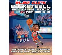 Slam Dunk Basketball Activity Book: Mazes, Word Search, Crosswords and More for Kids 6-10 (Sports Activity Books for Kids 6-10)