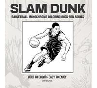 SLAM DUNK Basketball Monochrome Coloring Book For Adults: Bold to Color - Easy to Enjoy (GSM Studios Monochrome Coloring Book Collection)