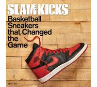 SLAM Kicks : Basketball Sneakers that Changed the Game