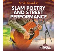 Slam Poetry and Street Performance (Art All Around Us)
