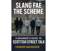 Slang fae* the Scheme: A beginner’s guide to understanding Scottish street talk