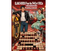 SLANG WORDS from the 1940s & 1950s Crossword Puzzle Book: A Fun, Nostalgic 60-Puzzle Journey Through the Jive Talk, Jazz Slang, and Street Lingo of Two Iconic Decades. (Decades in Words)