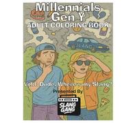 SlangGang Generational Slang Coloring Book - Millennials / Generation Y - Volume1: Vol.1: Dude, Where’s My Slang? (SlangGang Generational Slang ... of Slang & Pop Culture Across Generations)
