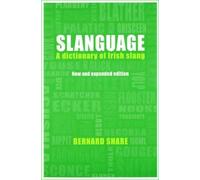 Slanguage: A Dictionary of Irish Slang