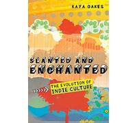 Slanted and Enchanted: The Evolution of Indie Culture
