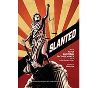 Slanted: How an Asian American Troublemaker Took on the Supreme Court