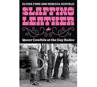 Slapping Leather: Queer Cowfolx at the Gay Rodeo