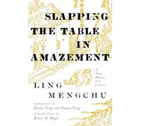 Slapping the Table in Amazement: A Ming Dynasty Story Collection