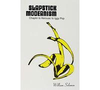 Slapstick Modernism: Chaplin to Kerouac to Iggy Pop