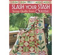 Slash Your Stash: Scrap Quilts from McCall's Quilting