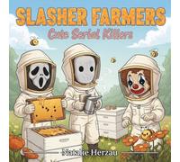 Slasher Farmers: Cute Serial Killers Coloring Book for Adults - 50 Kawaii Horror Pages, Funny Dark Humor Farm Scenes, Stress Relief Gift