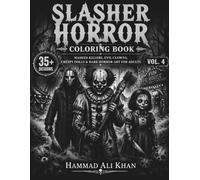 Slasher Horror Coloring Book: 35+ Masked Killers, Evil Clowns, Creepy Dolls & Dark Horror Art for Adults | Vol. 4 (Dark Legends Horror & Fantasy Coloring Collection)