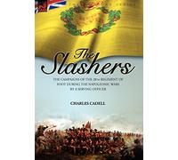Slashers: the Campaigns of the 28th Regiment of Foot During the Napoleonic Wars by a Serving Officer