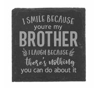 Slate Coaster Gift for Brother - Engraved Square Drinks Coaster - Funny I Smile Because You're My Brother I Laugh Because There's Nothing You Can Do About It Keepsake