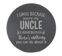 Slate Coaster Gift for Uncle - Engraved Round Drinks Coaster - Funny I Smile Because You're My Uncle I Laugh Because There's Nothing You Can Do About It Keepsake