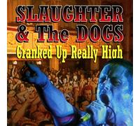 Slaughter and The Dogs - Cranked up Really High